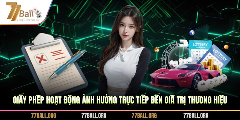 Giấy phép hoạt động ảnh hưởng trực tiếp đến giá trị thương hiệu