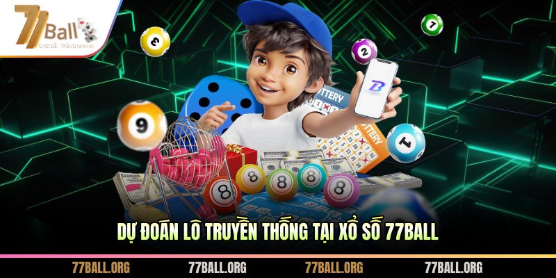 Dự đoán lô truyền thống tại xổ số 77BALL