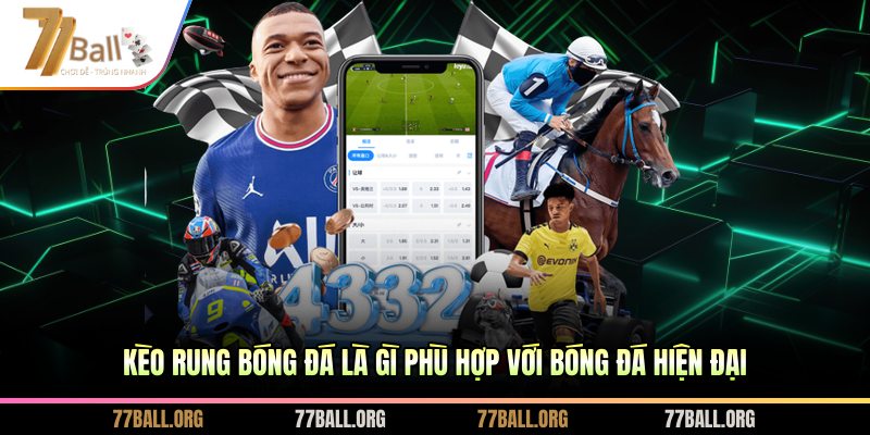 Kèo rung bóng đá là gì phù hợp với bóng đá hiện đại