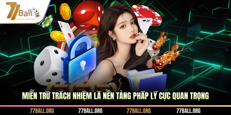 Miễn trừ trách nhiệm là nền tảng pháp lý cực quan trọng