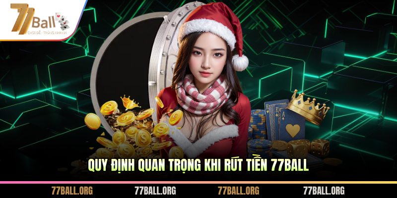 Quy định quan trọng khi rút tiền 77BALL