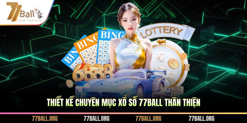 Thiết kế chuyên mục xổ số 77BALL thân thiện 