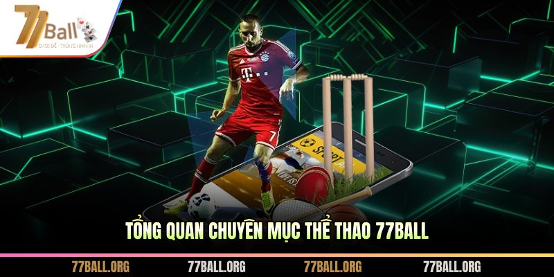 Tổng quan chuyên mục thể thao 77BALL